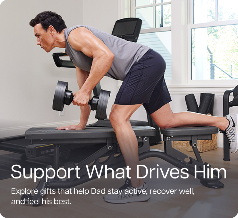 Support What Drives Him. Explore gifts that help Dad stay active, recover well, and feel his best.