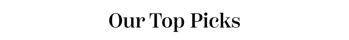 Our Top Picks