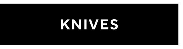 Knives
