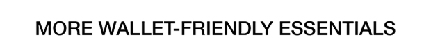 More Wallet-Friendly Essentials
