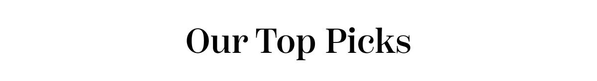 Our Top Picks