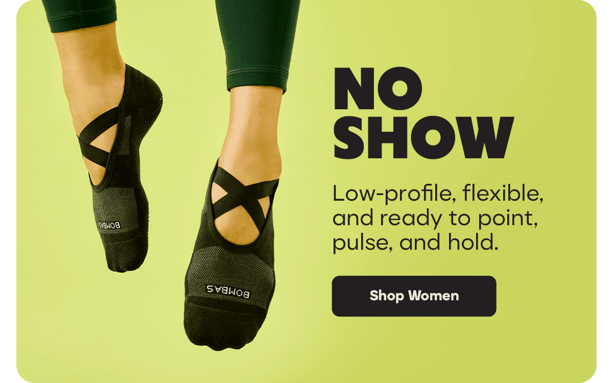 NO SHOW. Low-profile, flexible, and ready to point, pulse, and hold. Shop Women