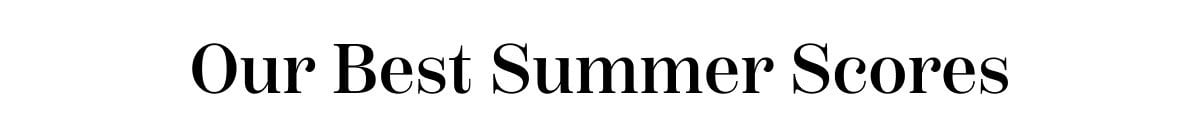 Our Best Summer Scores