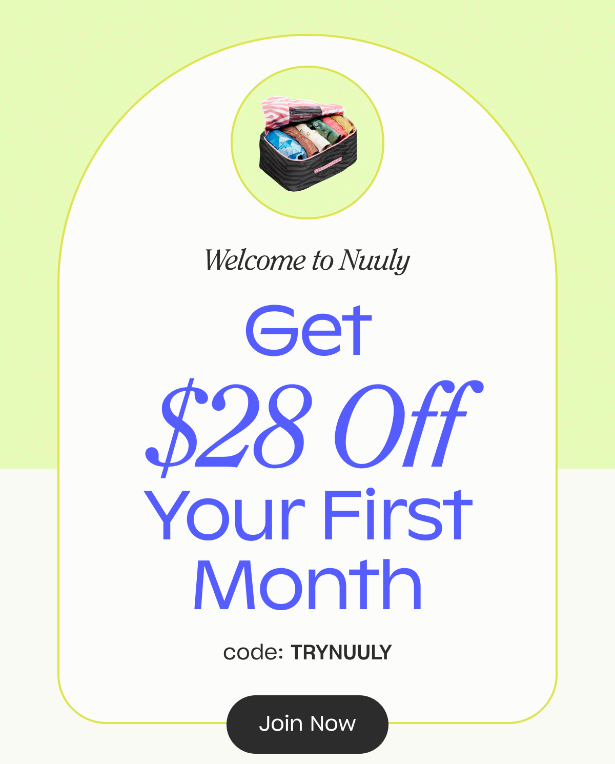 $28 off first month with code TRYNUULY. Join Now. 