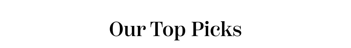 Our Top Picks