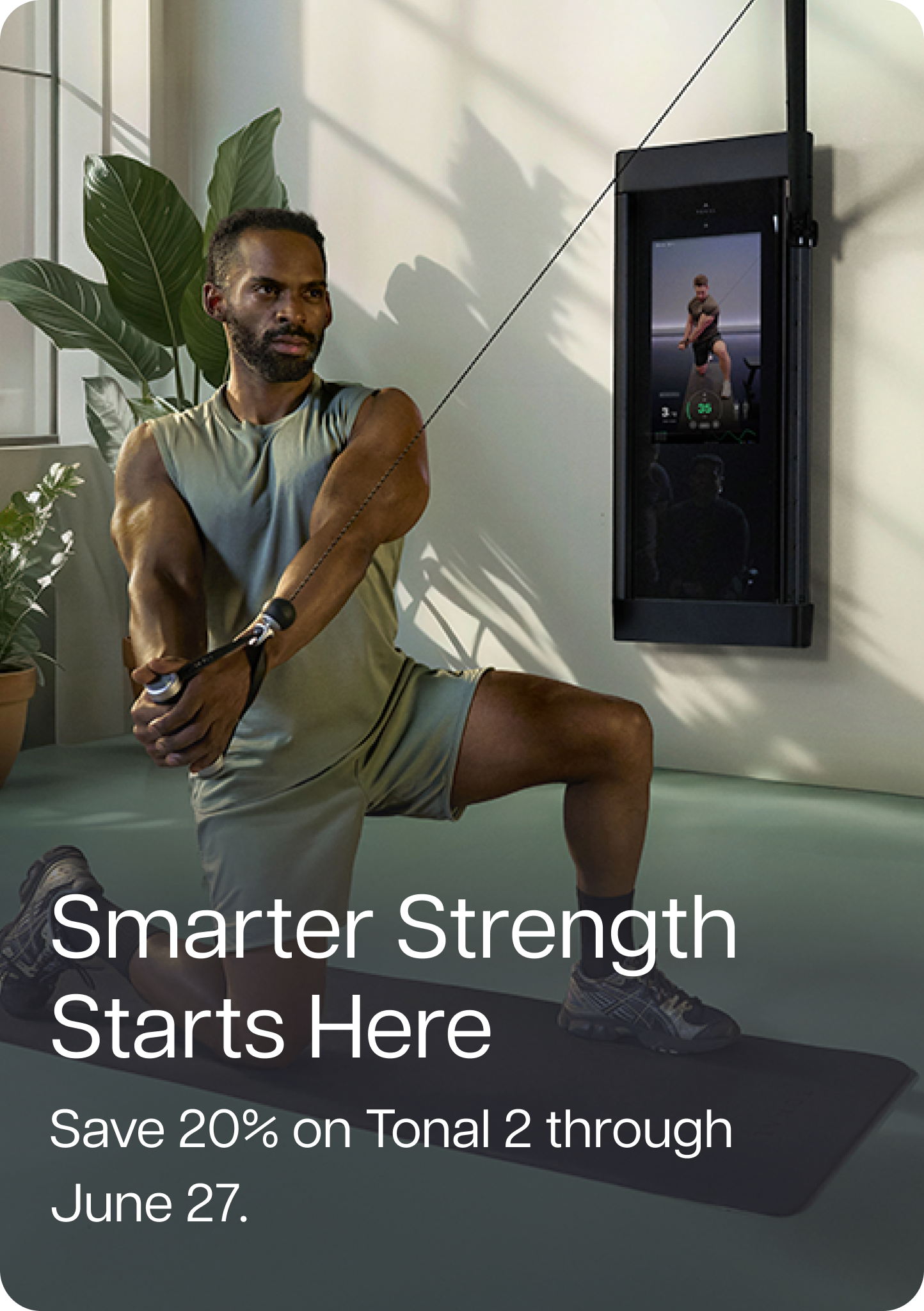 Smarter Strength Starts Here. Save 20% on Tonal 2 through June 27.
