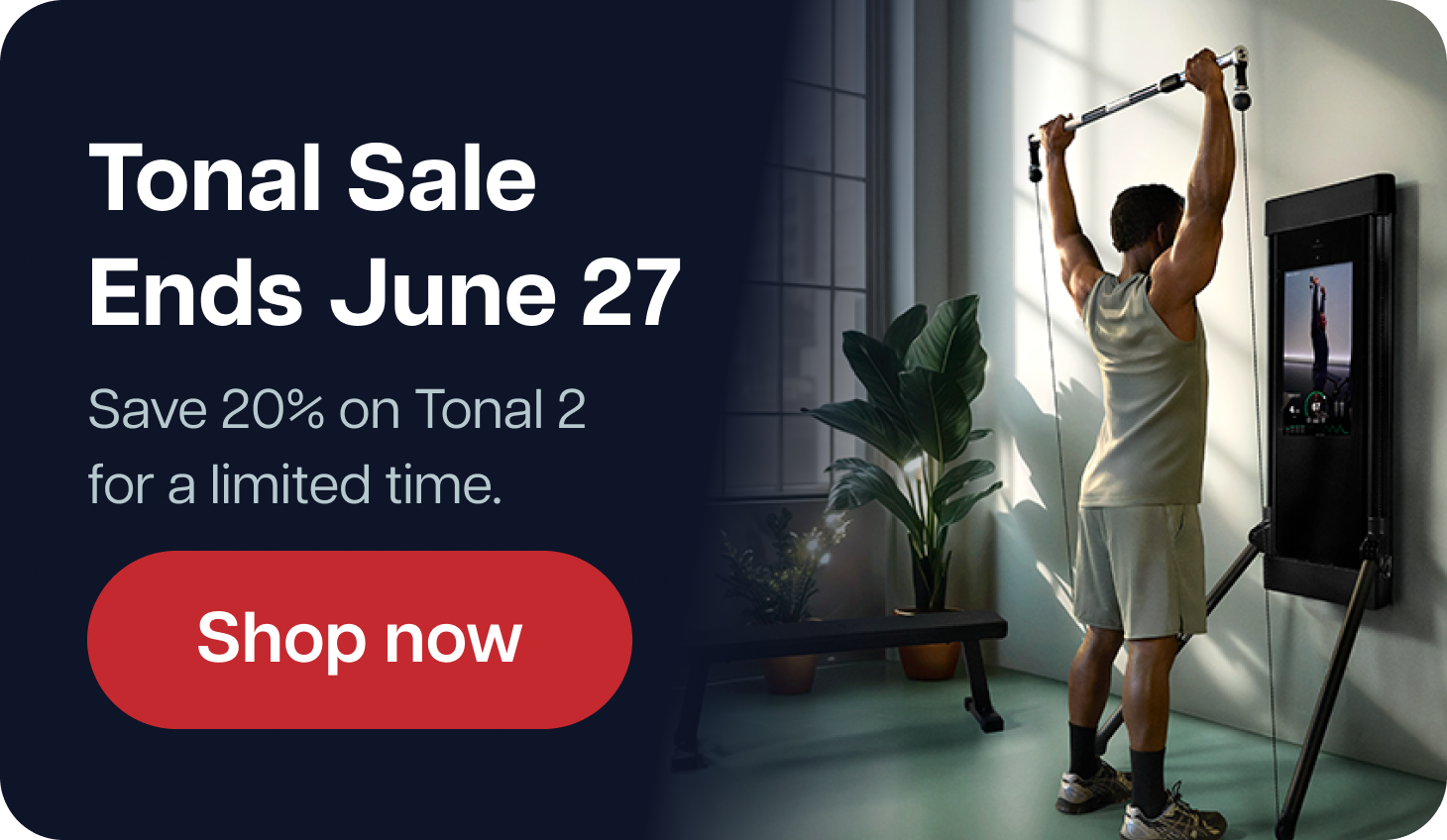 Tonal Sale Ends June 27. Save 20% on Tonal 2 for a limited time. Shop now