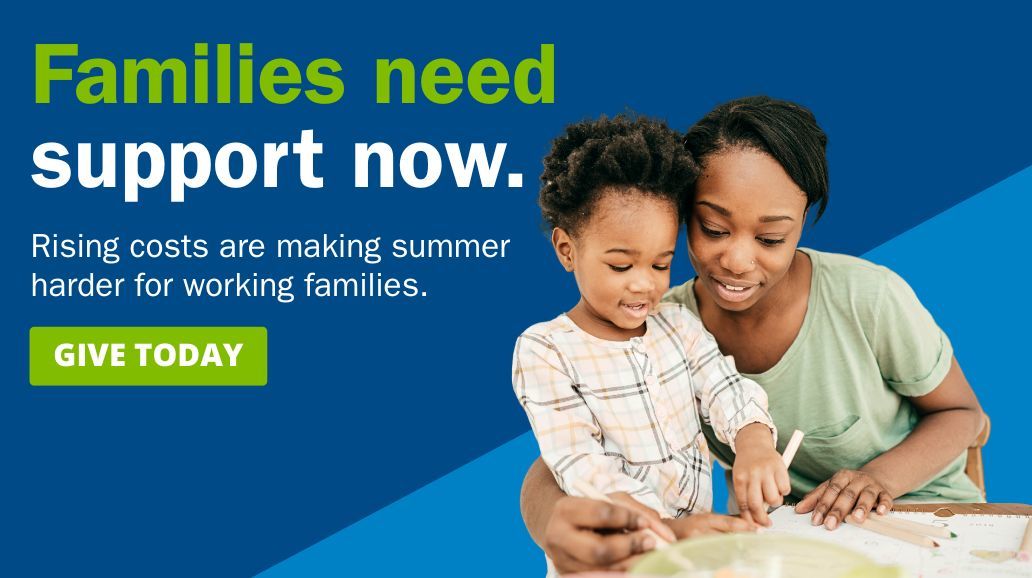 Families need support now. Rising costs are making summer harder for working families.