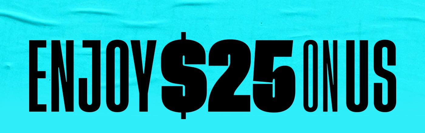 Enjoy $25 On Us