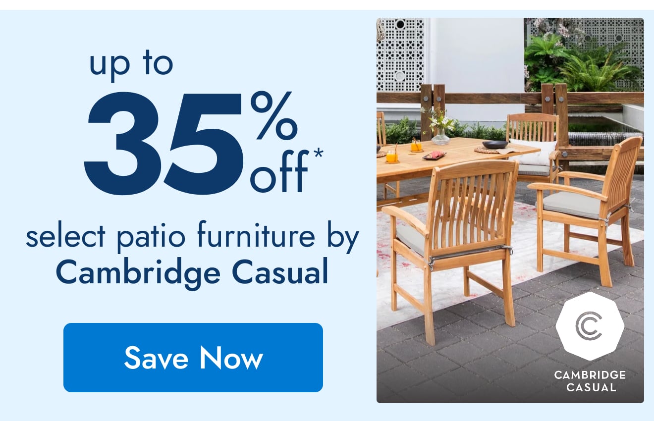 UP TO 35% OFF Select Patio Furniture by Cambridge Casual