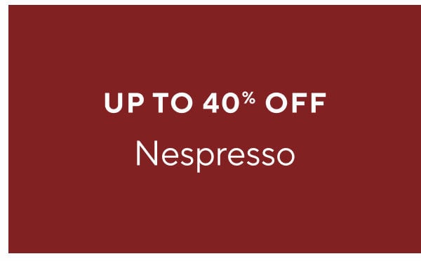 Nespresso up to 40% off