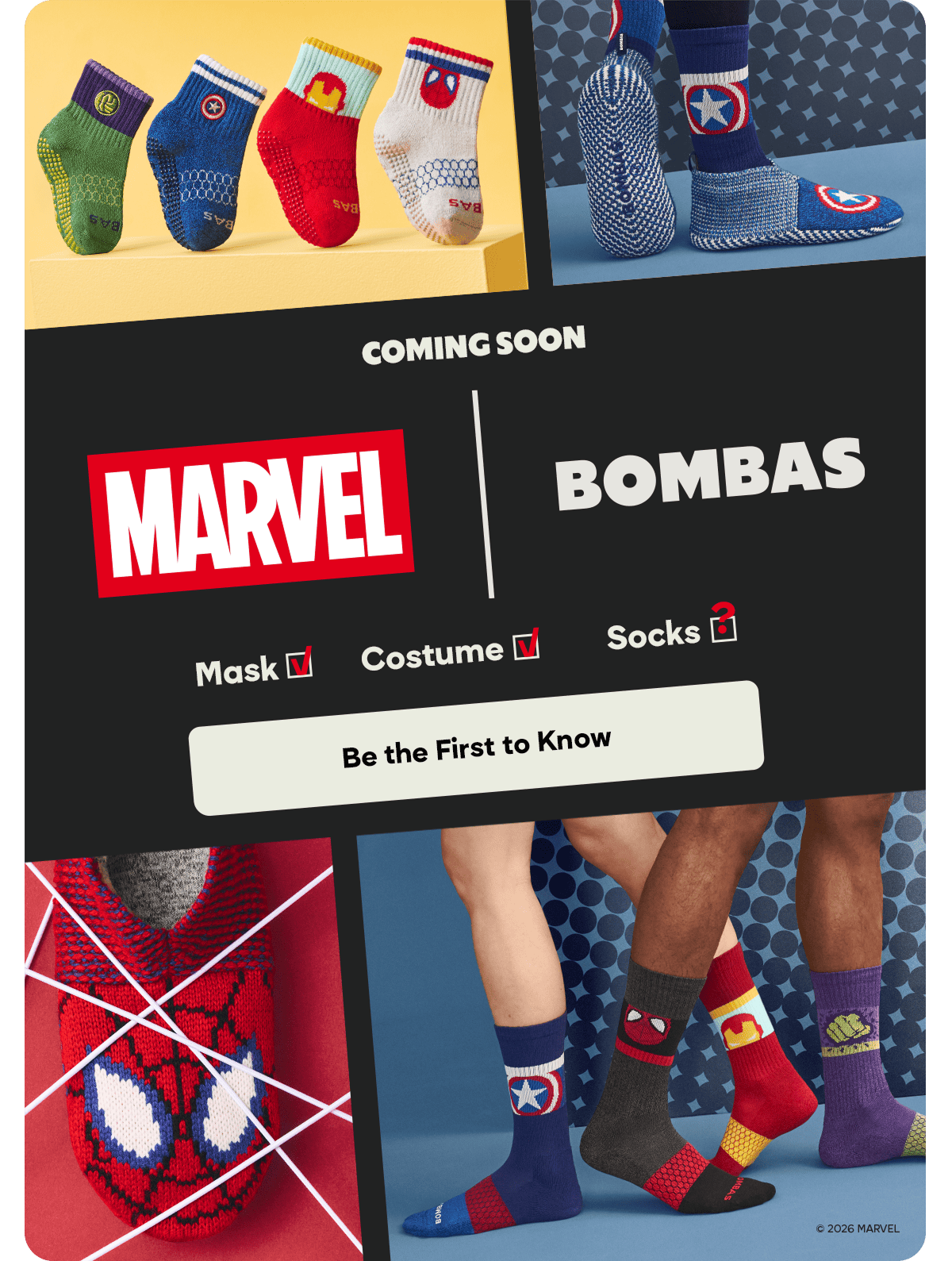 COMING SOON. MARVEL. BOMBAS. Mask. Costume. Socks. Be the First to Know