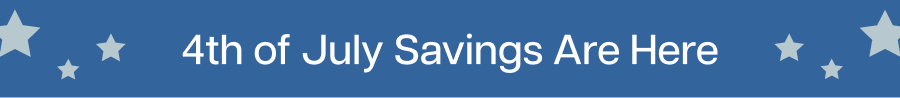 4th of July Savings Are Here