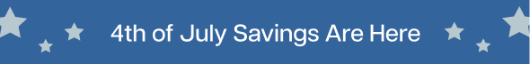 4th of July Savings Are Here