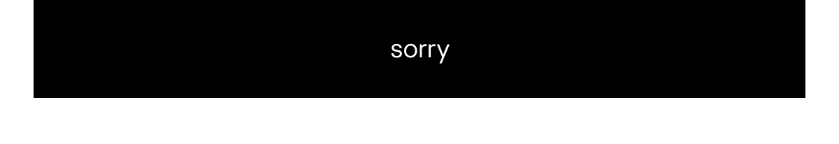 sorry