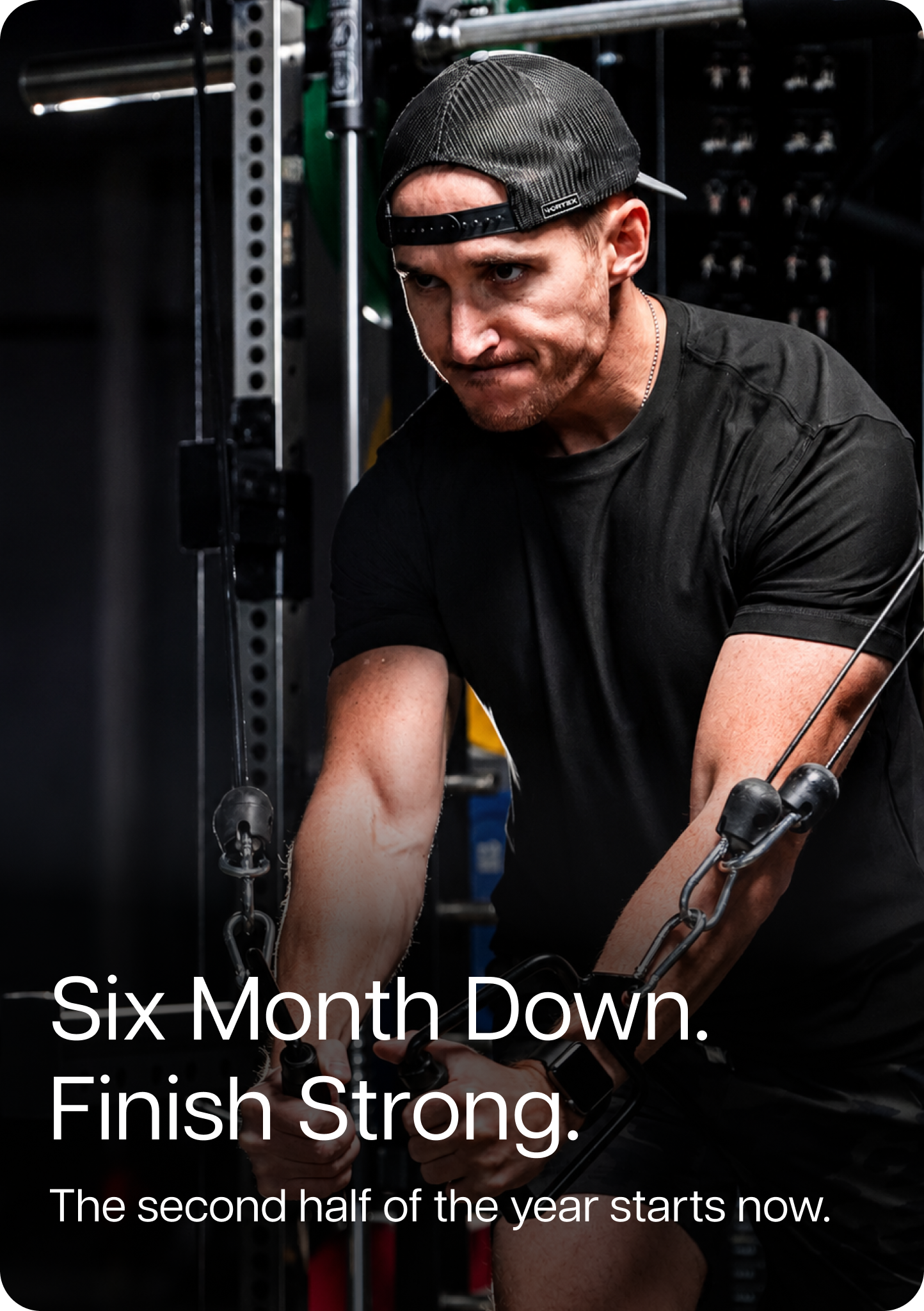 Six Month Down. Finish Strong. The second half of the year starts now.