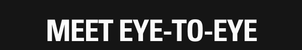 Meet eye-to-eye