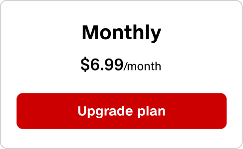 Monthly plan is $6.99 a month