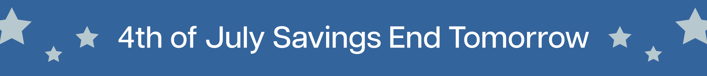 4th of July Savings End Tomorrow