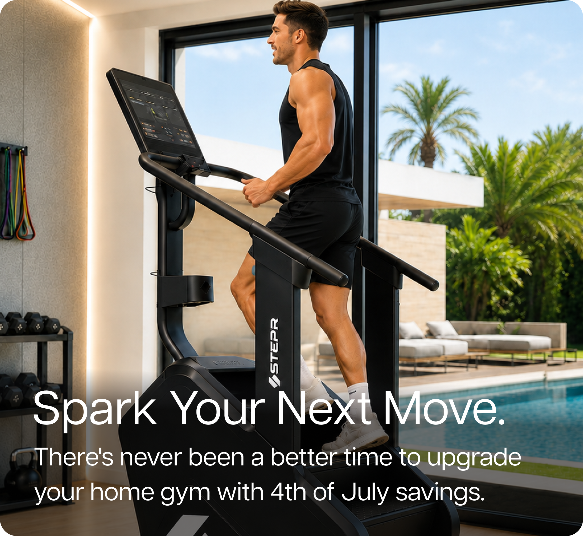 Spark Your Next Move. There's never been a better time to upgrade your home gym with 4th of July savings.