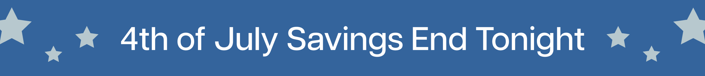4th of July Savings End Tonight