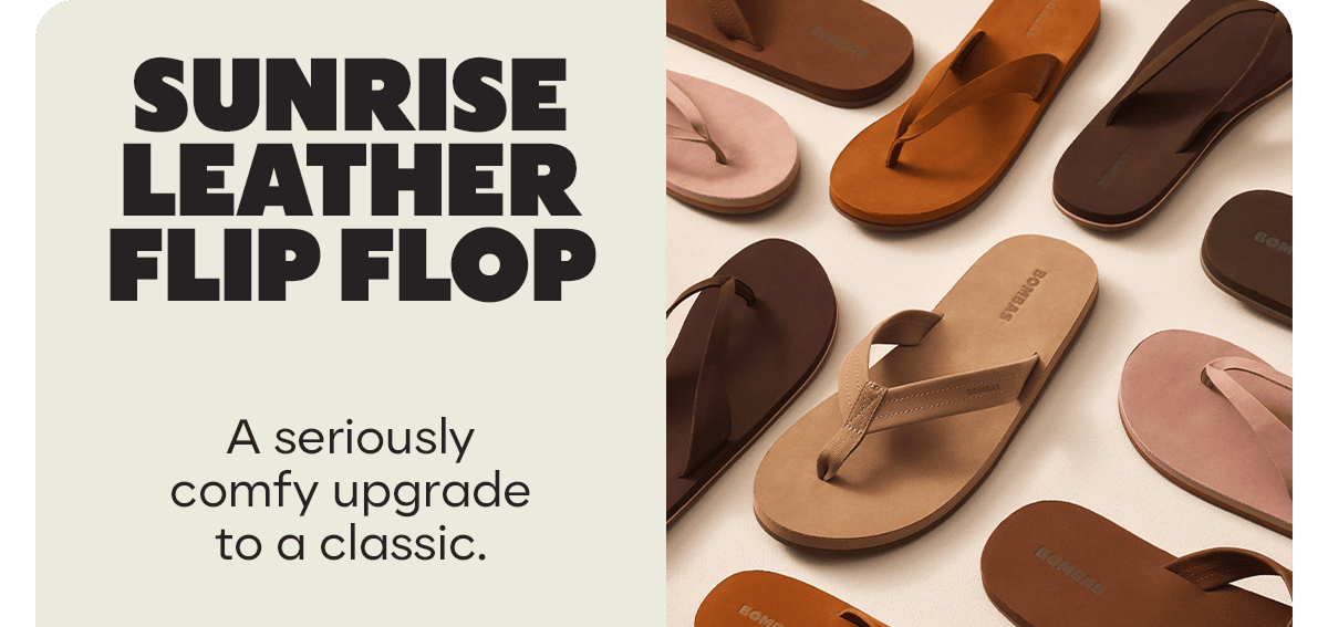 SUNRISE LEATHER FLIP FLOP. A seriously comfy upgrade to a classic.