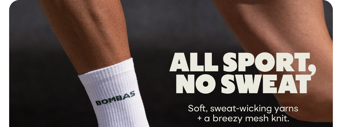 ALL SPORT, NO SWEAT. Soft, sweat-wicking yarns + a breezy mesh knit.