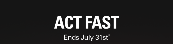 Act Fast! Ends July 31st*