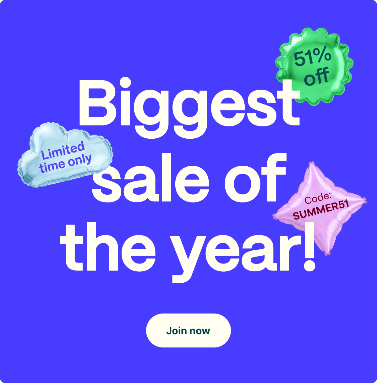 Our biggest sale of the year. Use code SUMMER51 to get 51% off.Limited time only