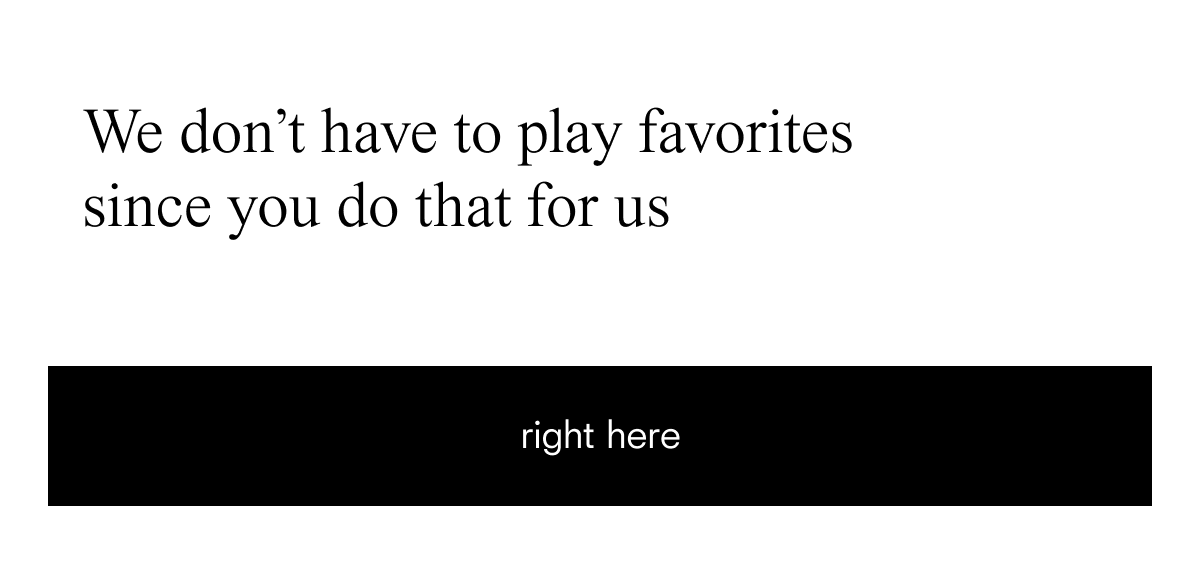 We don't have to play favorites