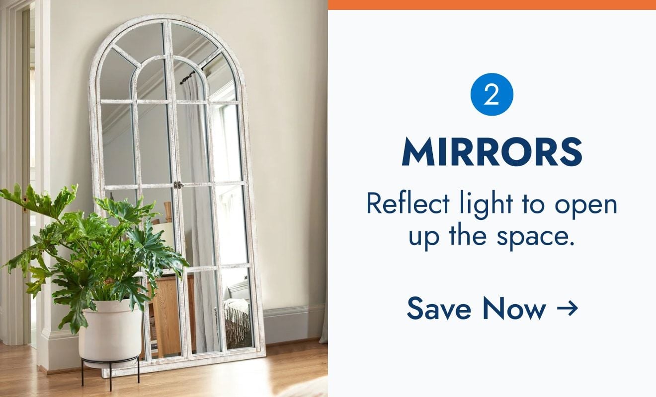 Mirrors - Reflect light to open up the space