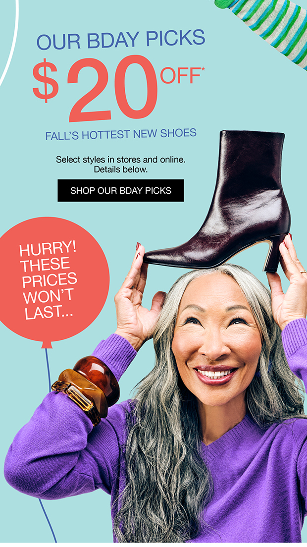 Our Bday Picks | $20 OFF* Fall's Hottest New Shoes