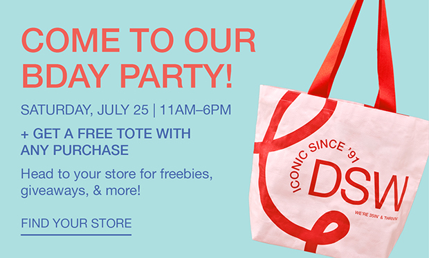 Come To Our Bday Party! Saturday, July 25 | 11am-6pm | Find Your Store