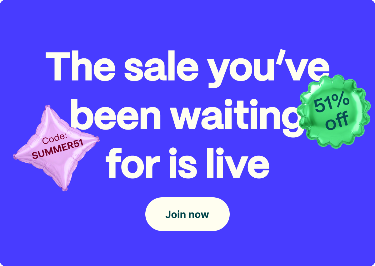 The sale you've been waiting for is still live. Use code SUMMER51 to get 51% off. Limited time only