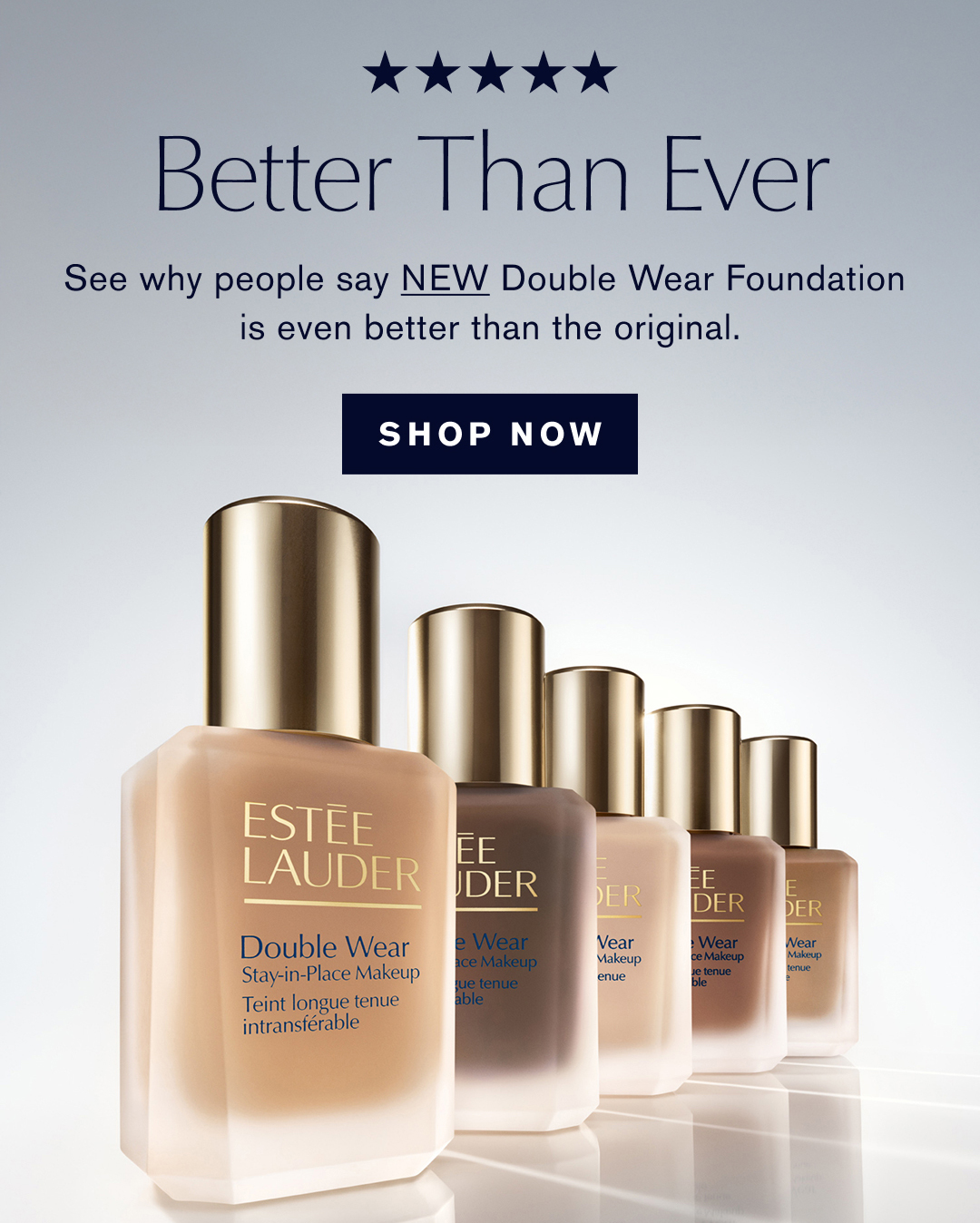 Better Than Ever | See why people say NEW Double Wear Foundation is even better than the original. | SHOP NOW
