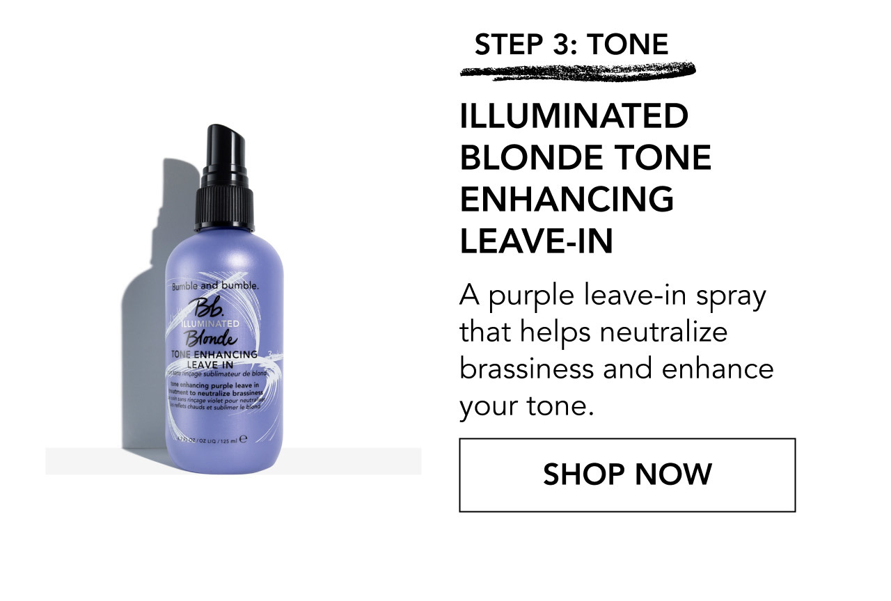 STEP 3: TONE | ILLUMINATED BLONDE TONE ENHANCING LEAVE-IN | A purple leave-in spray that helps neutralize brassiness and enhance your tone. | SHOP NOW