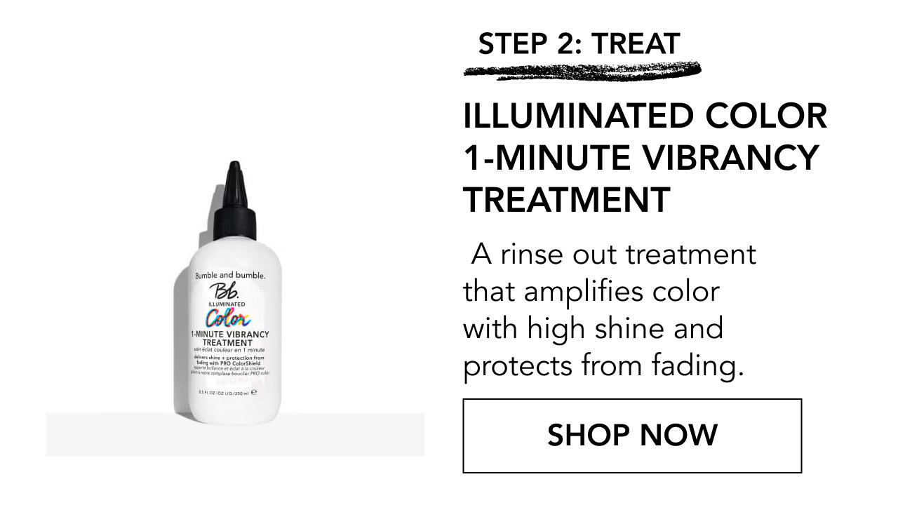 STEP 2: TREAT | ILLUMINATED COLOR 1-MINUTE VIBRANCY TREATMENT | A rinse out treatment that amplifies color with high shine and protects from fading. | SHOP NOW