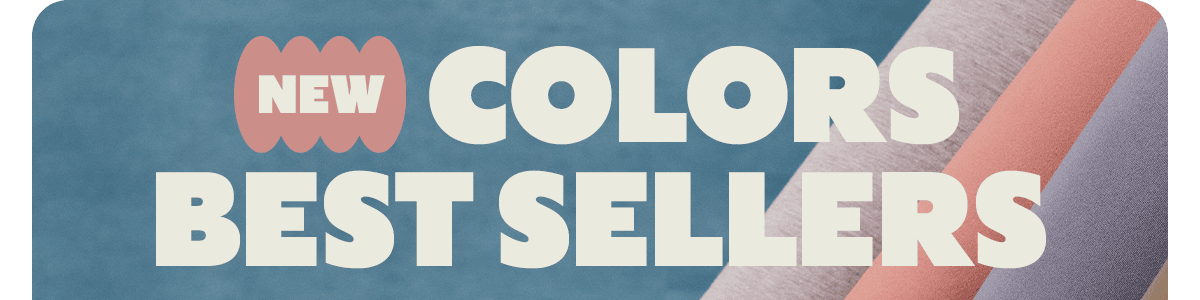 NEW COLORS BEST SELLERS