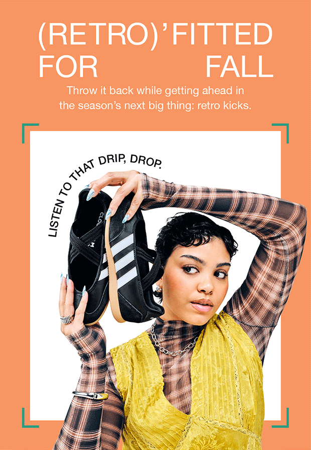 (RETRO)βFITTED FOR FALL | Throw it back while getting ahead in the seasonβs next big thing: retro kicks. | LISTEN TO THAT DRIP, DROP
