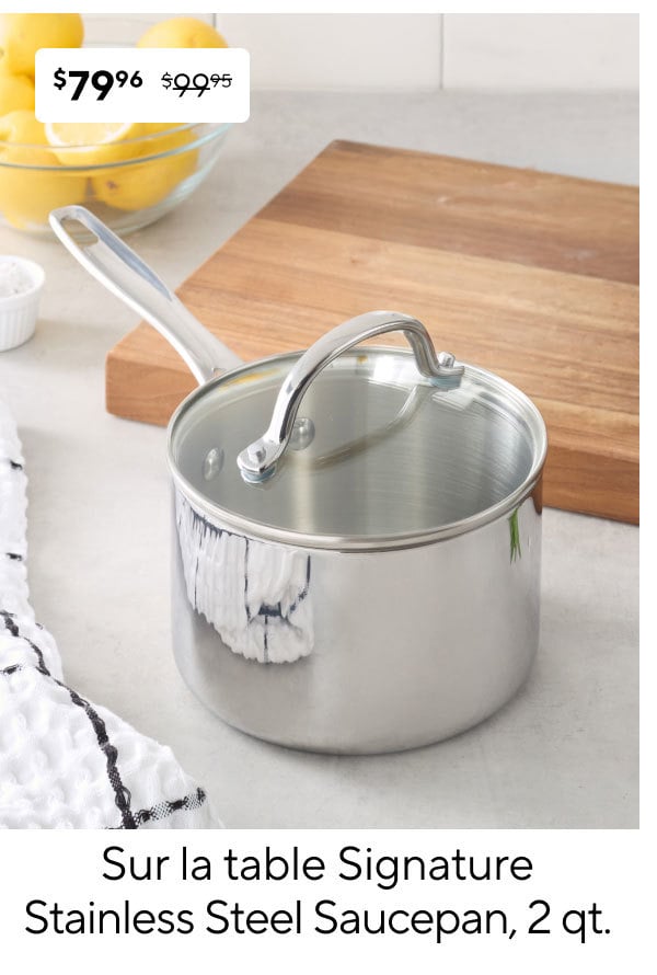 Sur la table Signature Stainless Steel Saucepan, 2 qt.