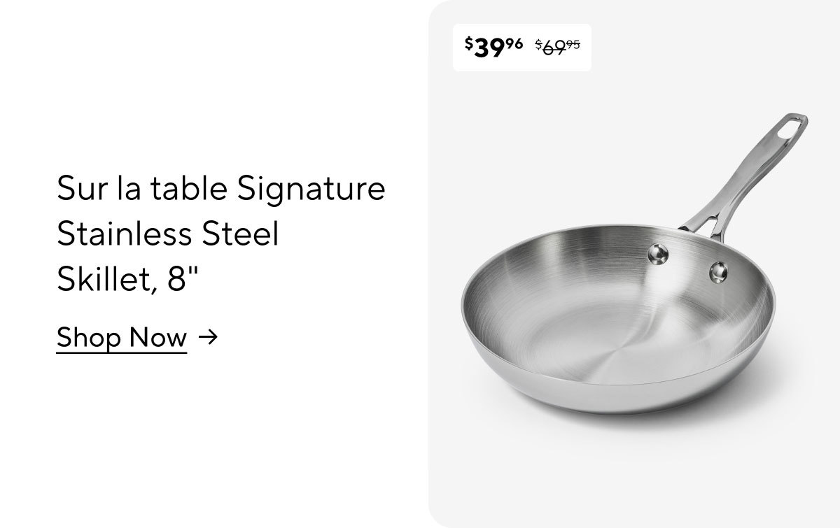 Sur la table Signature Stainless Steel Skillet