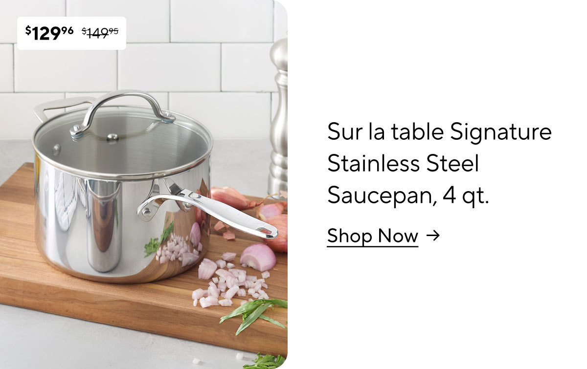 Sur la table Signature Stainless Steel Saucepan, 4 qt