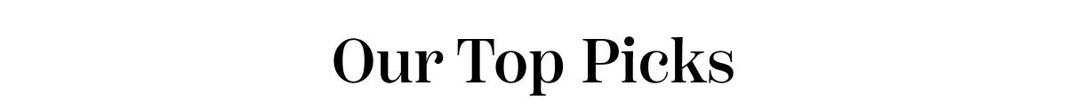 Our Top Picks