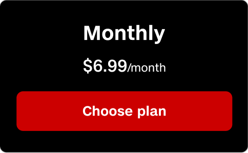 Monthly plan is $6.99 a month