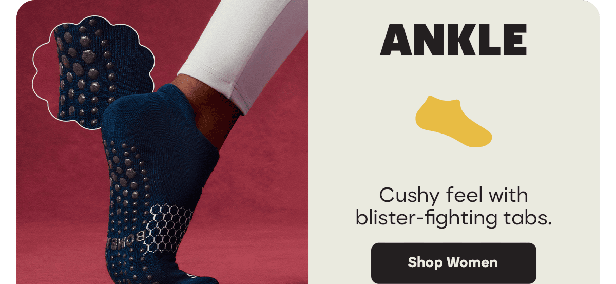 ANKLE. Cushy feel with blister-fighting tabs. Shop Women