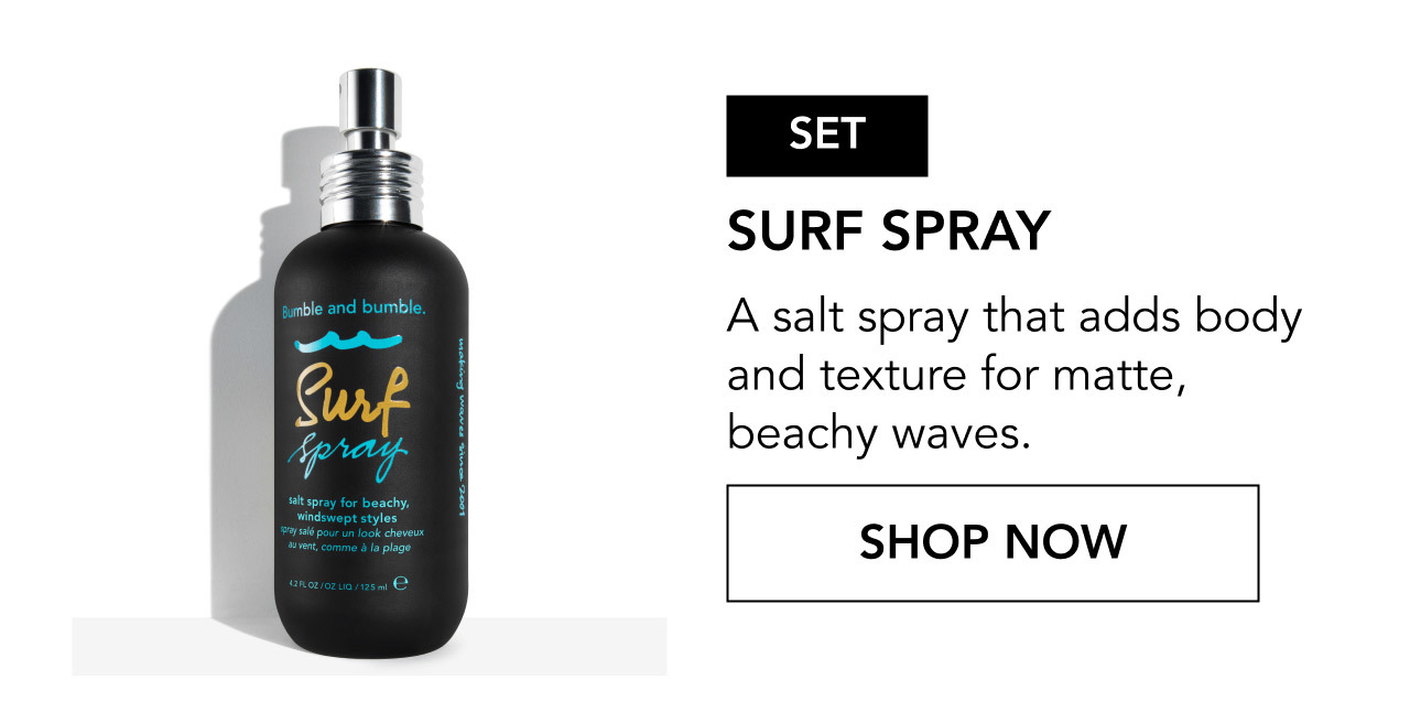 SET | SURF SPRAY | A salt spray that adds body and texture for matte, beachy waves. | SHOP NOW