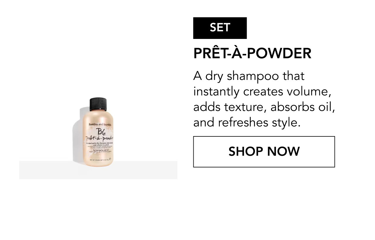 SET | PRÊT-À-POWDER | A dry shampoo that instantly creates volume, adds texture, absorbs oil, and refreshes style. | SHOP NOW