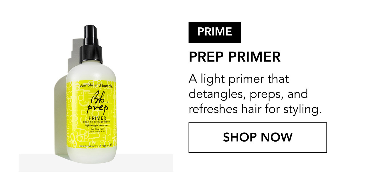 PRIME | PREP PRIMER | A light primer that detangles, preps, and refreshes hair for styling. | SHOP NOW