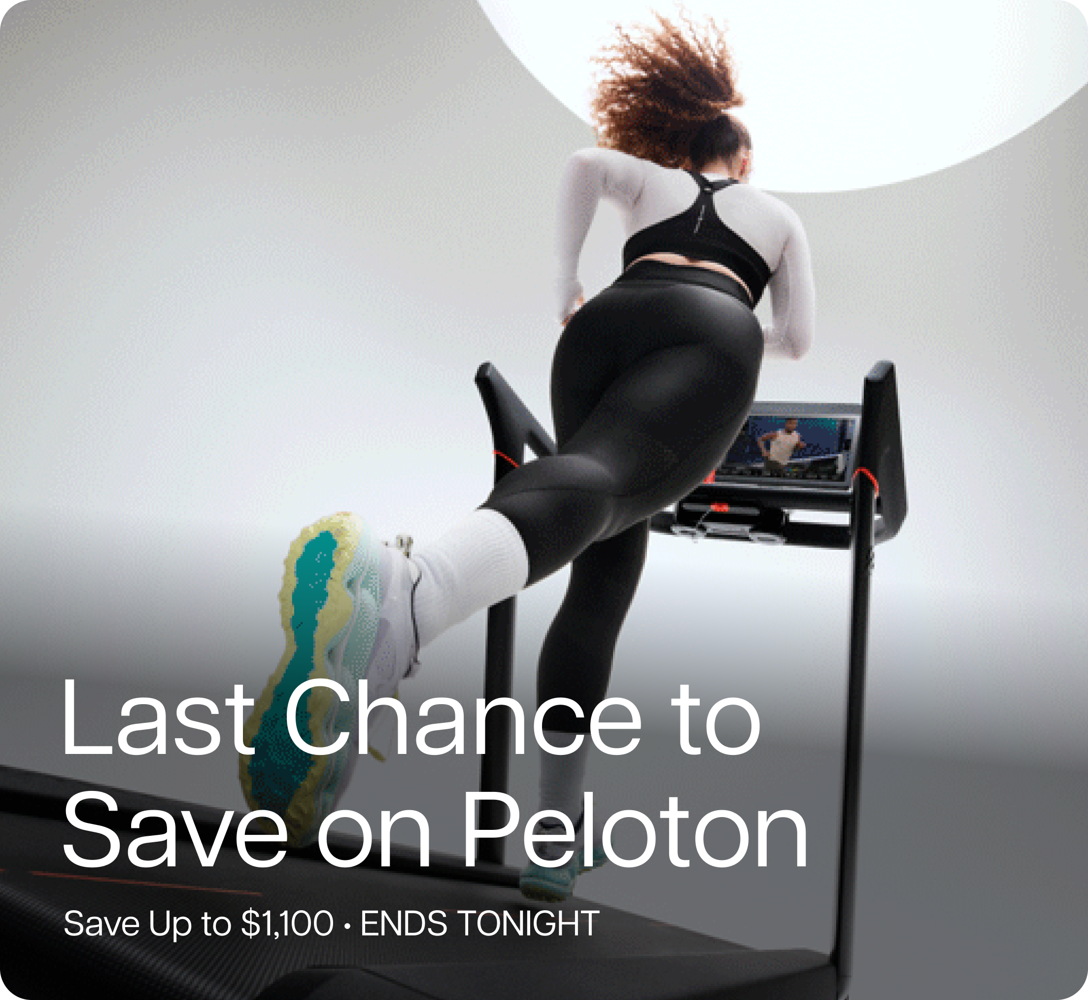 Last Chance to Save on Peloton. Save Up to $1,100 • ENDS TONIGHT