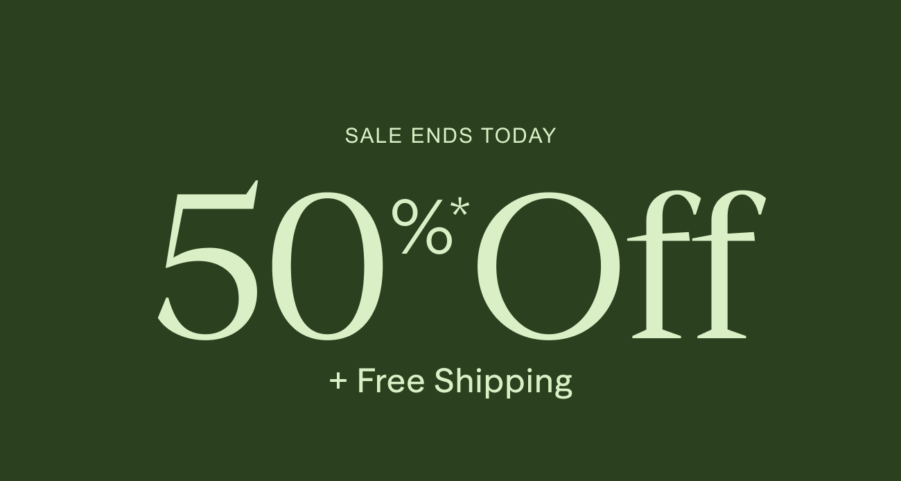 Sale ends today | 50% Off + Free Shipping | terms apply